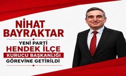 Hendek Yeni Parti’de Kurucu İlçe Başkanı Nihat Bayraktar Oldu