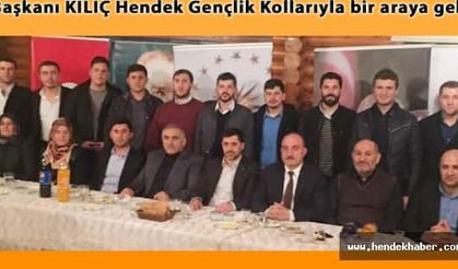 İl Başkanı KILIÇ Hendek Gençlik Kollarıyla bir araya geldi