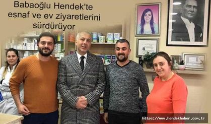 Babaoğlu Hendek'te esnaf ve ev ziyaretlerini sürdürüyor