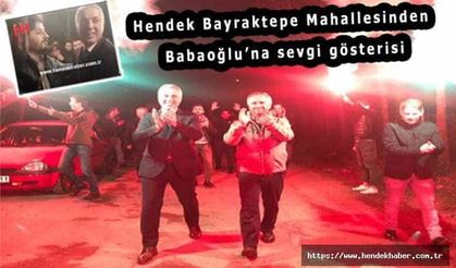 Hendek Bayraktepe Mahallesinden Babaoğlu’na sevgi seli