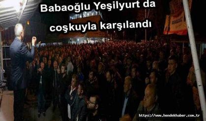 Babaoğlu Hendek Yeşilyurt da coşkuyla karşılandı