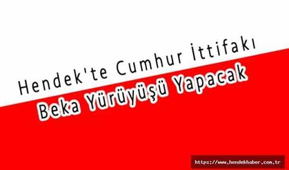 Hendek'te Cumhur İttifakı Beka Yürüyüşü Yapacak