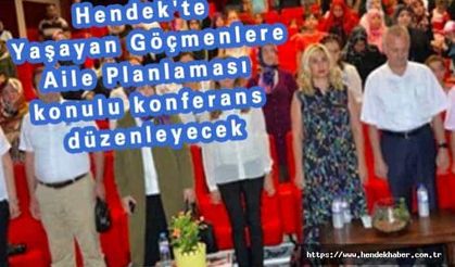 Hendek'te Yaşayan Göçmenlere konferans düzenleyecek