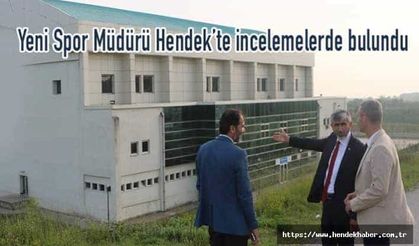 Yeni Spor Müdürü Hendek’te incelemelerde bulundu