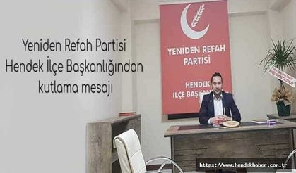Yeniden Refah Partisi Hendek İlçe Başkanlığından kutlama mesajı