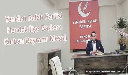 Yeniden Refah Partisi Hendek İlçe Başkanı Kurban Bayramı Mesajı