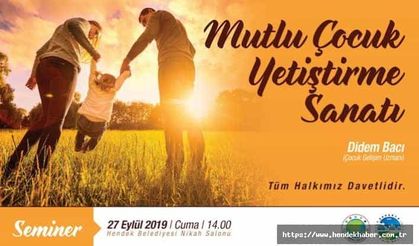 ‘Mutlu Çocuk Yetiştirme Sanatı’ konulu seminer düzenlenecek