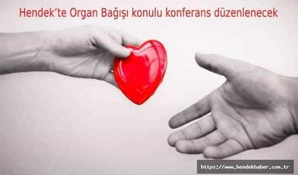 Hendek’te Organ Bağışı konulu konferans düzenlenecek