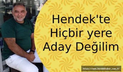 Hendek'te "Hiçbir yere Aday Değilim"