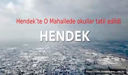 Hendek’te O Mahalelerde okullar tatil edildi