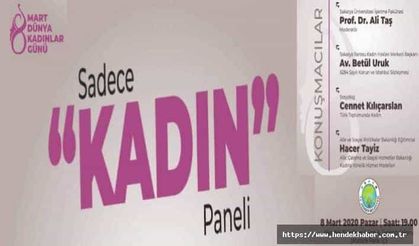 Hendek'te "Sadece Kadın’ konulu panel düzenleyecek