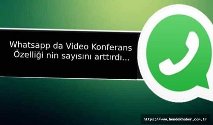 Whatsapp da Video Konferans Özelliği nin sayısını arttırdı...