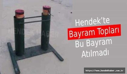Hendek’te Bayram Topları Bu Bayram Atılmadı