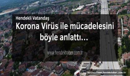 Hastalığı Geçiren Hendekli Vatandaş, yaşadıklarını böyle anlattı…
