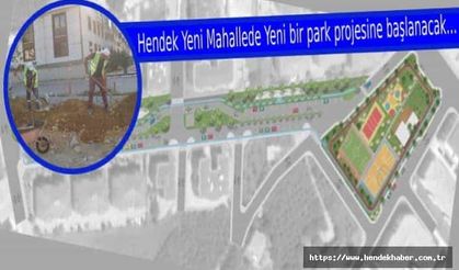 Hendek Yeni Mahallede Yeni bir park projesine başlanacak…