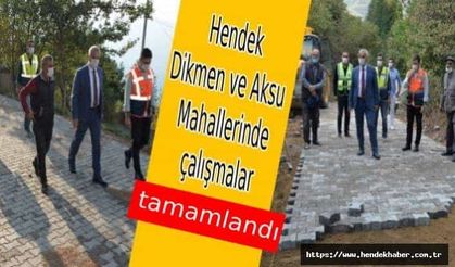 Hendek Dikmen ve Aksu Mahallelerinde çalışmalar tamamlandı...