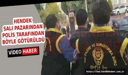 Hendek Salı Pazarından Polis eşliğinde götürüldü…