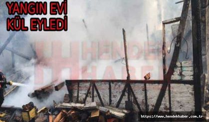 Hendek'te yangın bir evi kül eyledi…