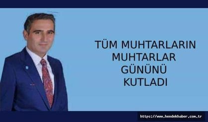 Muhtarlar Günü Dolayısıyla Hendek Muhtarlarına bir mesaj yayınladı...