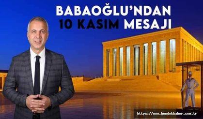 10 Kasım Dolayısıyla Hendek Belediye Başkanı Bir Mesaj Yayınladı…