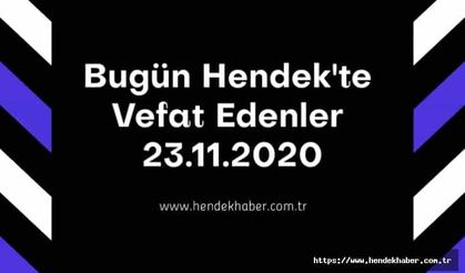 Bugün Hendek'te Vefat Edenler 23.11.2020