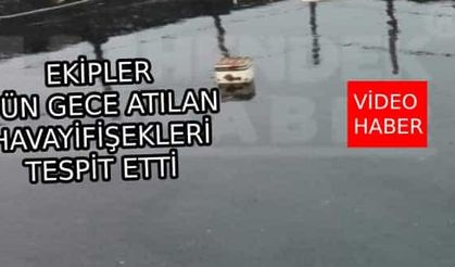 Dün gece yarısında Hendek de atılan havai fişekler tespit edildi…