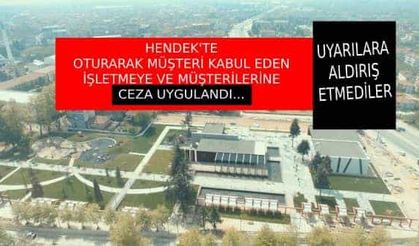 Hendek de uyarılara aldırış etmeyen tesise ceza kesildi...