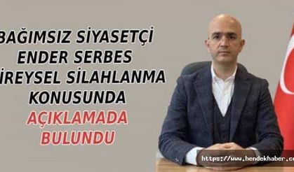 Bağımsız Siyasetçi Serbes: "Bireysel silahlanma hayatları karartıyor"