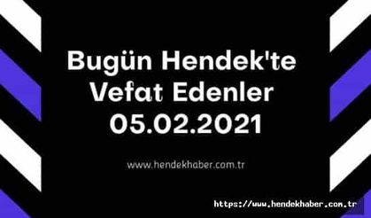 Bugün Hendek'te Vefat Edenler 05 - 02 - 2021