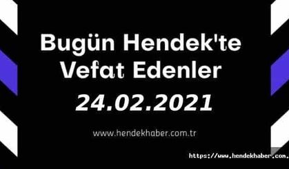 Bugün Hendek'te Vefat Edenler  24 - 02 - 2021