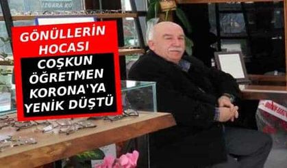 Emekli Öğretmen Halis Koronaya Yenik düştü…