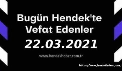Bugün Hendek'te Vefat Edenler  22 - 03 - 2021