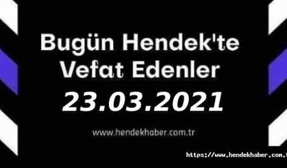 Bugün Hendek'te Vefat Edenler  23 - 03 - 2021