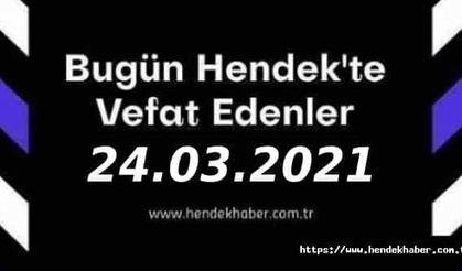 Bugün Hendek'te Vefat Edenler  24 - 03 - 2021