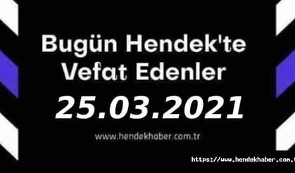 Bugün Hendek'te Vefat Edenler  25 - 03 - 2021