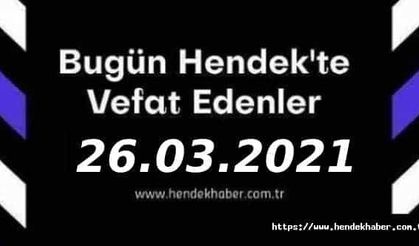 Bugün Hendek'te Vefat Edenler  26 - 03 - 2021