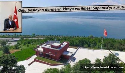 "Gölü besleyen derelerin kiraya verilmesi Sapanca'yı kurutuyor"