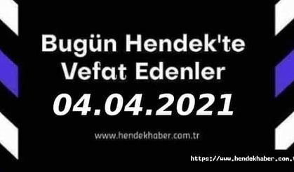 Bugün Hendek'te Vefat Edenler  04 - 04 - 2021
