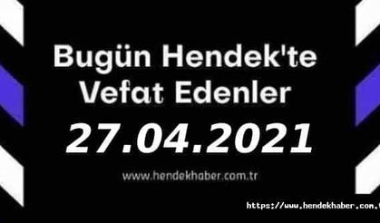 Bugün Hendek'te Vefat Edenler  27 - 04 - 2021
