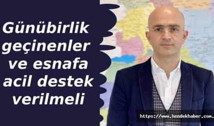 "Günübirlik geçinenler ve esnafa acil destek verilmeli"