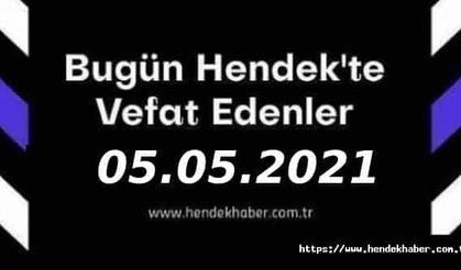 Bugün Hendek'te Vefat Edenler  05 - 05 - 2021