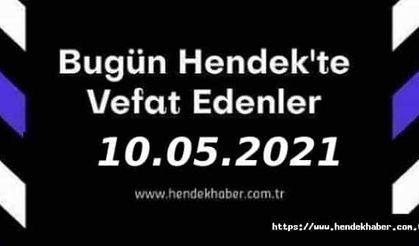 Bugün Hendek'te Vefat Edenler  10 - 05 - 2021