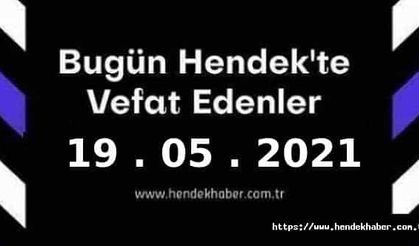 Bugün Hendek'te Vefat Edenler  19 - 05 - 2021
