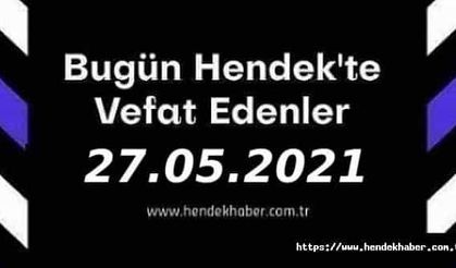 Bugün Hendek'te Vefat Edenler  27 - 05 - 2021