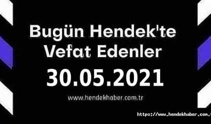 Bugün Hendek'te Vefat Edenler  30 - 05 - 2021