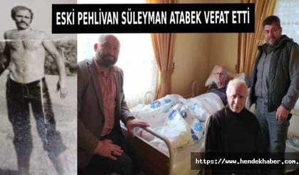 Eski Pehlivan Süleyman Atabek Vefat Etti...