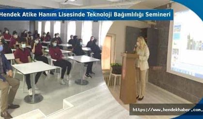 Hendek Atike Hanım Lisesinde Teknoloji Bağımlılığı Semineri