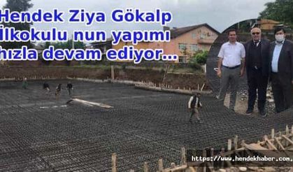 Hendek Ziya Gökalp İlkokulu nun yapımı hızla devam ediyor…
