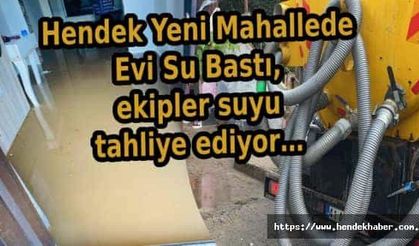 Hendek Yeni Mahalle de Evi Su Bastı, ekipler suyu tahliye ediyor…