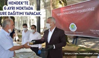 Hendek’te 6 ayrı noktada aşure dağıtımı yapacak.